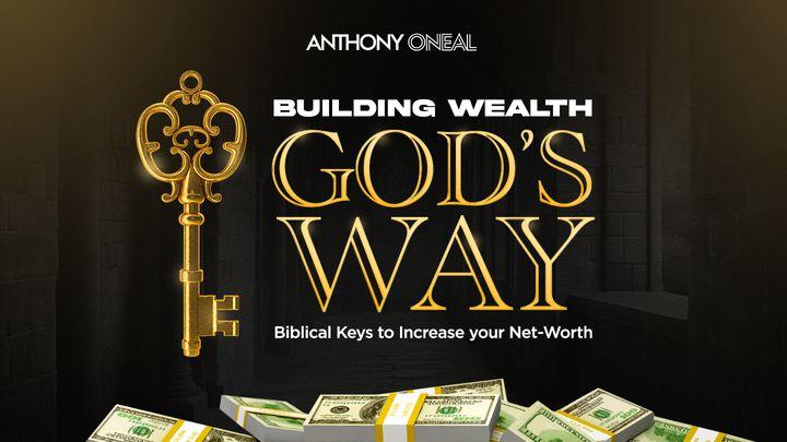 Building Wealth God’s Way: Biblical Keys to Increase Your Net-Worth