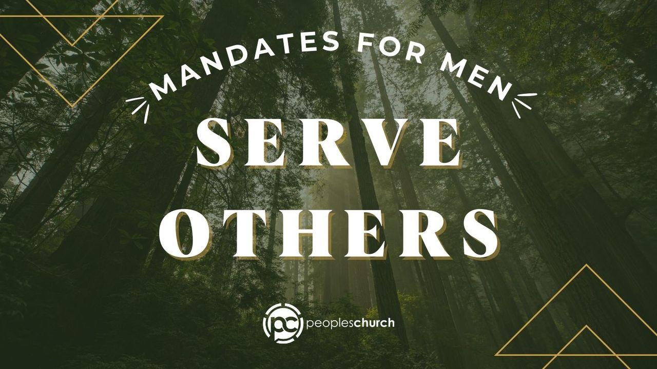 Mandates for Men: Serve Others