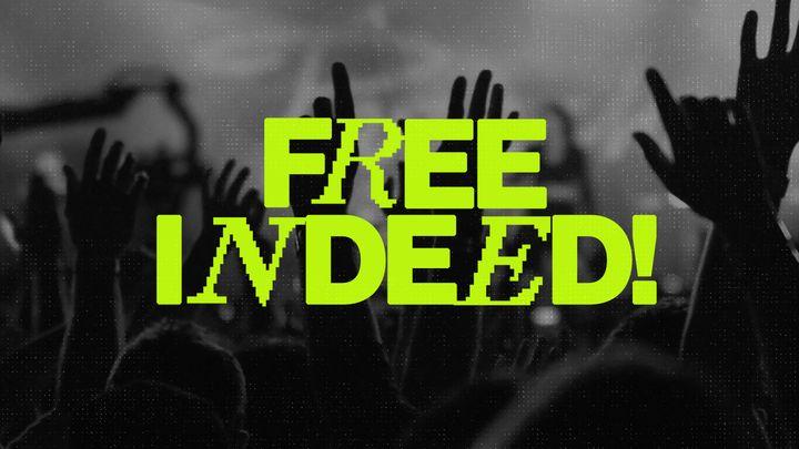 Free Indeed!