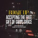 Building a Life That Matters for Good -  Buckle Up: Accepting the Free Gift of God’s Grace