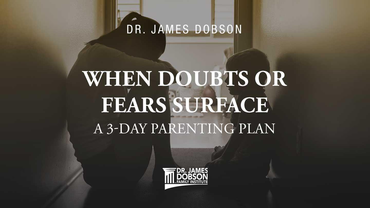 When Doubts or Fears Surface: A 3-Day Parenting Plan Psalm 120:1-7 King James Version