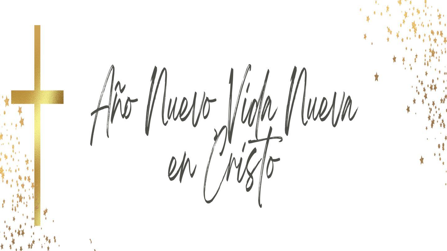 Año Nuevo, Vida Nueva en Cristo Eclesiastés 12:13 Biblia Reina Valera 1960