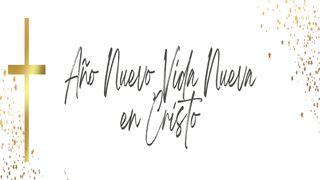 Año Nuevo, Vida Nueva en Cristo S. Lucas 6:45 Biblia Reina Valera 1960