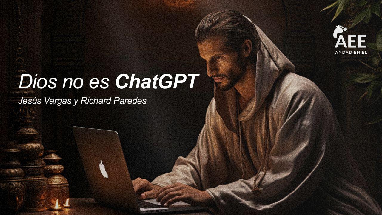 Dios No Es Chat GPT