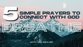 Breathe: 5 Simple Prayers to Connect With God Mark 10:46-51 New Century Version