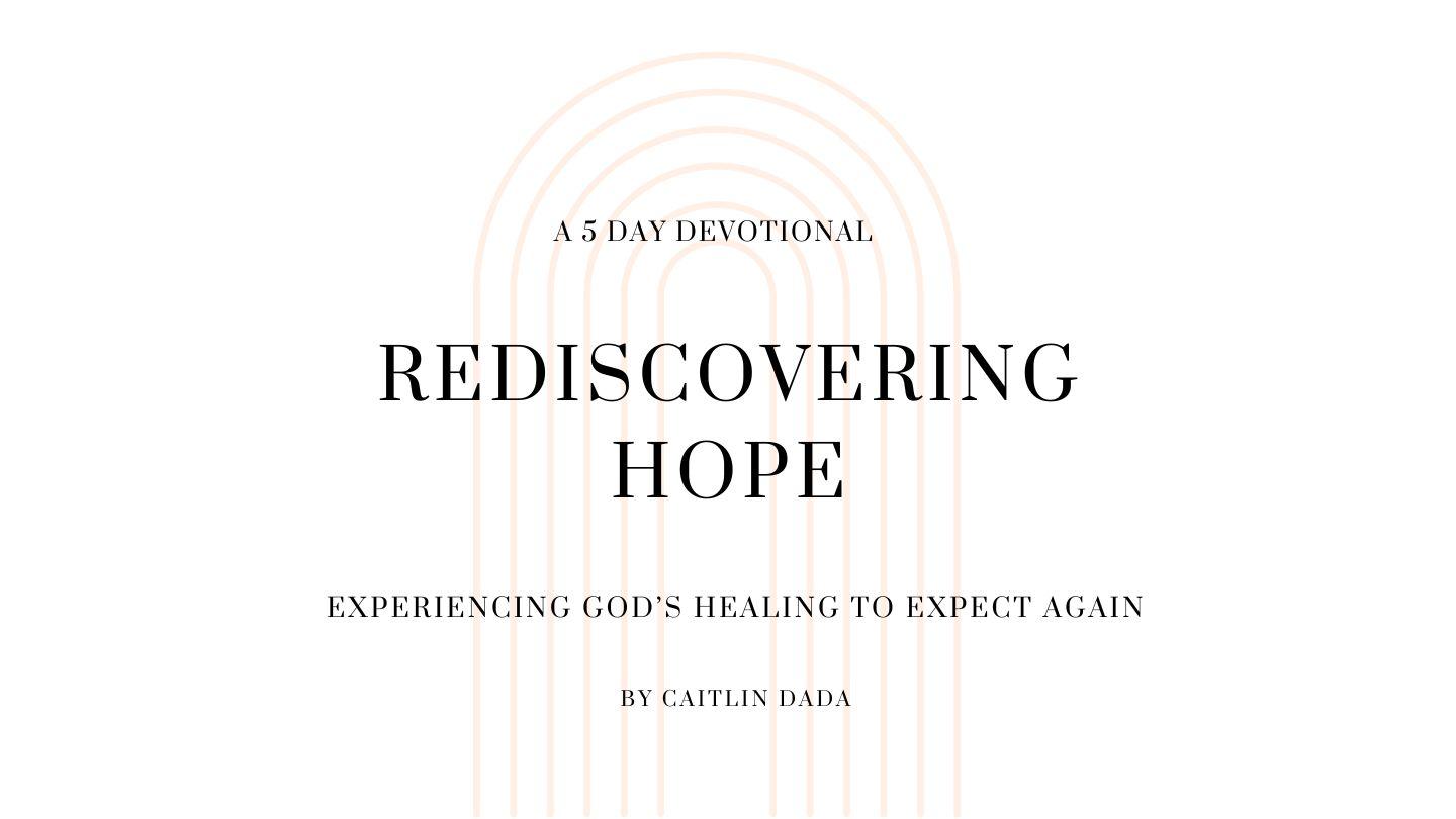 Rediscovering Hope: Experiencing God’s Healing to Expect Again Proverbs 13:12 English Standard Version Revision 2016