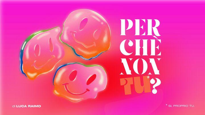 Perché Non Tu?