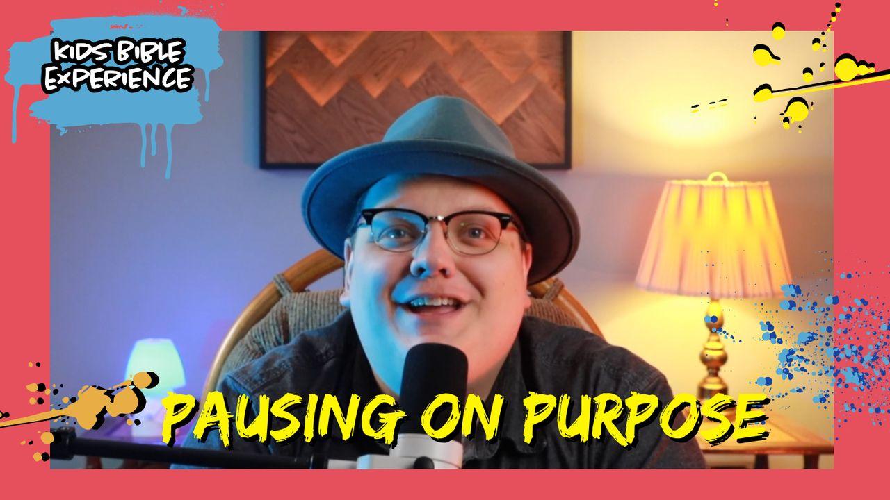 Kids Bible Experience | Pausing on Purpose