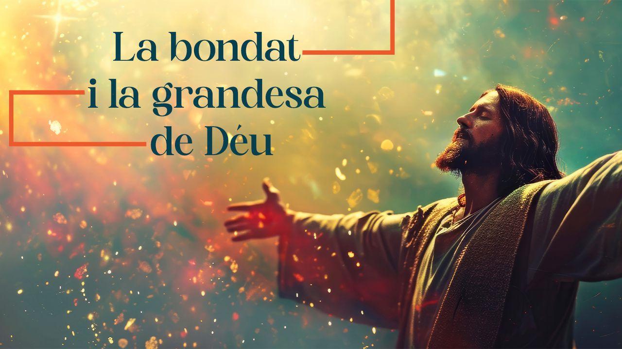 La bondat i la grandesa de Déu