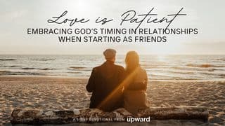 Love Is Patient: Embracing God’s Timing in Relationships When Starting as Friends