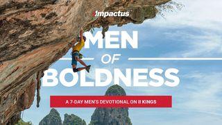 Men of Boldness 2 Kings 17:7-18 New International Version