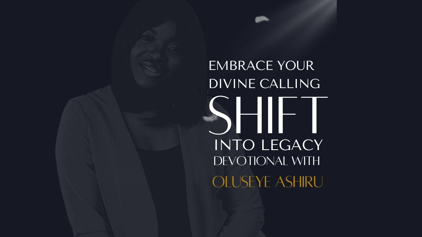 Shift Into Legacy: A 5-Day Devotional to Launch You Into a Life of Purpose