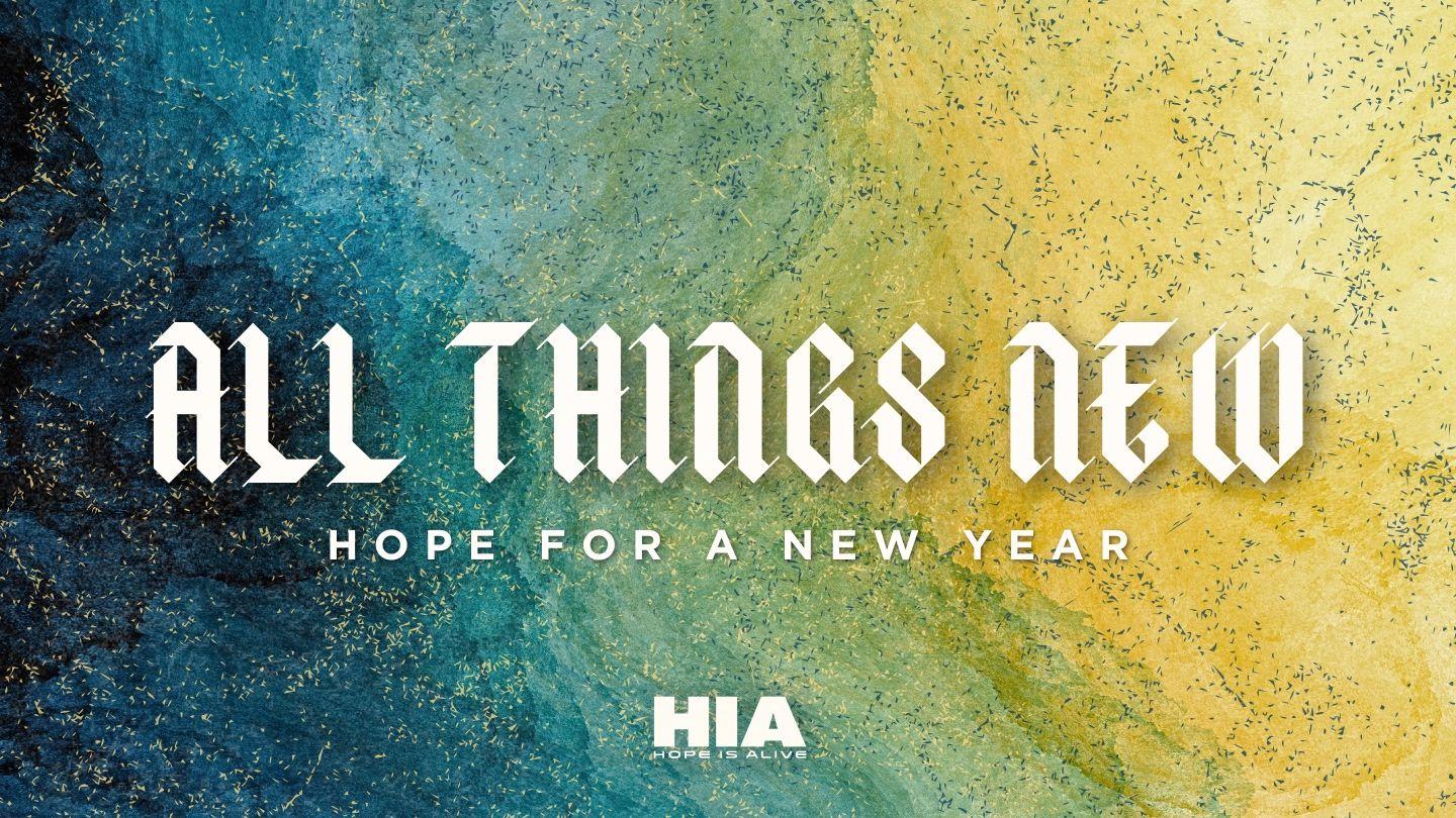 All Things New: Hope for a New Year Revelation 21:16 King James Version