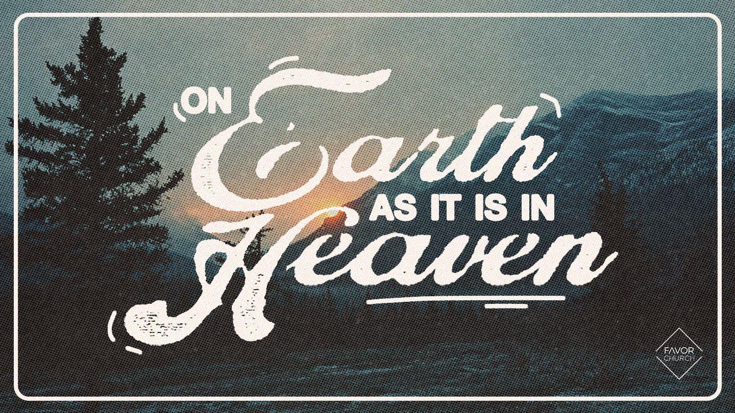 On Earth as It Is in Heaven Luke 17:20-27 English Standard Version Revision 2016