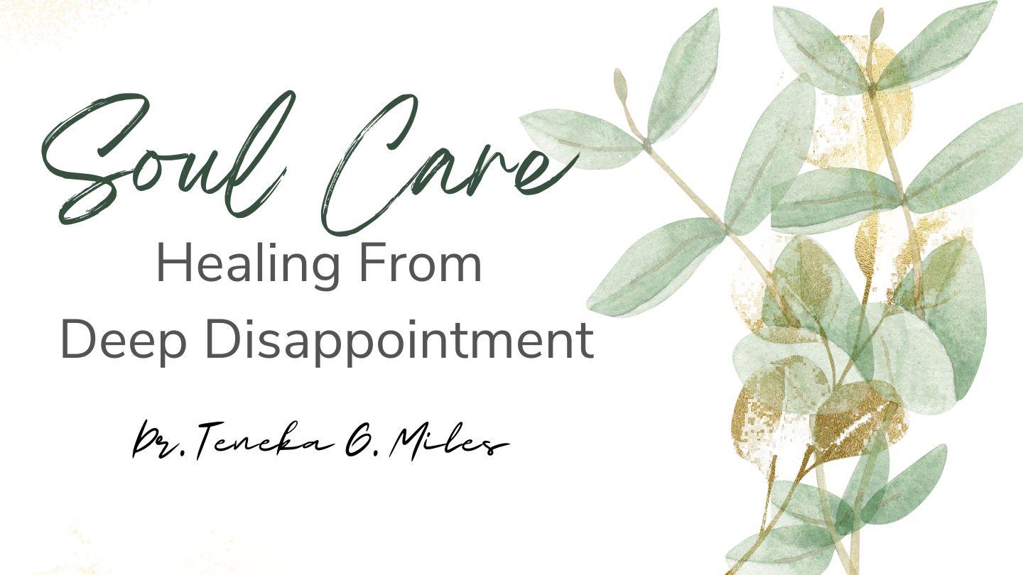 Soul Care: Healing From Deep Disappointment