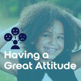Having a Great Attitude