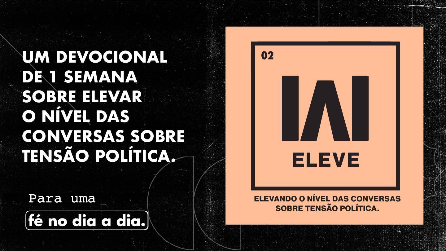 Eleve -  Uma Conversa Sobre Tensão Política