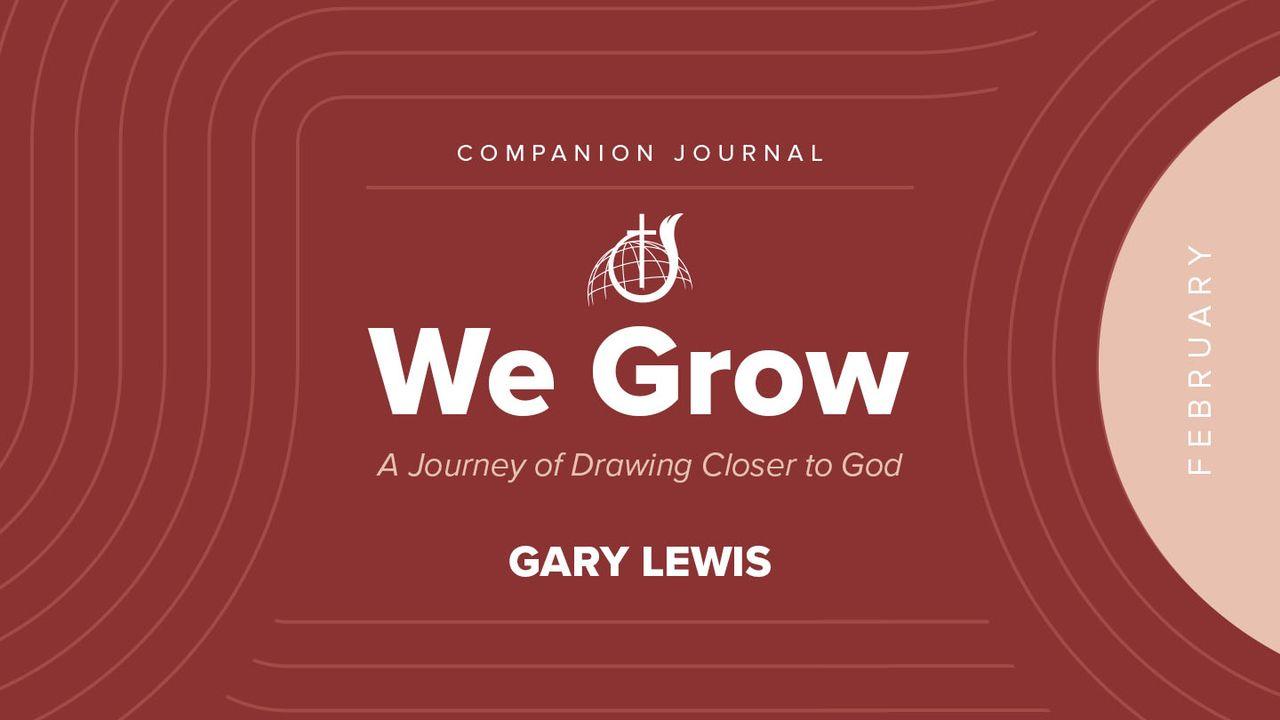 We Grow: A Journey of Drawing Closer to God - February