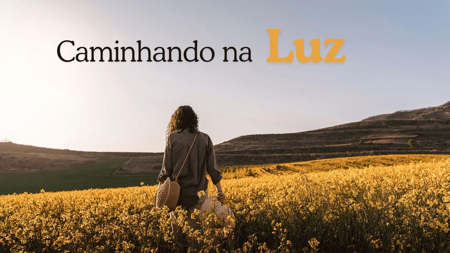 Caminhando Na Luz Salmos 119:105-106 Nova Versão Internacional - Português