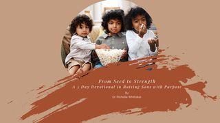 From Seed to Strength: A 5 Day Devotional for Raising Sons With Purpose by Dr. Richelle Whittaker