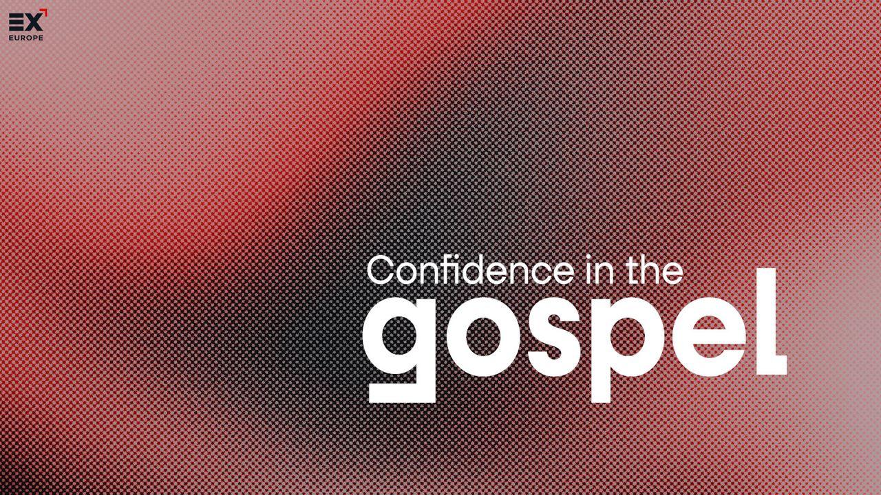 Confidence in the Gospel // Gospel X - Multiplying the Message