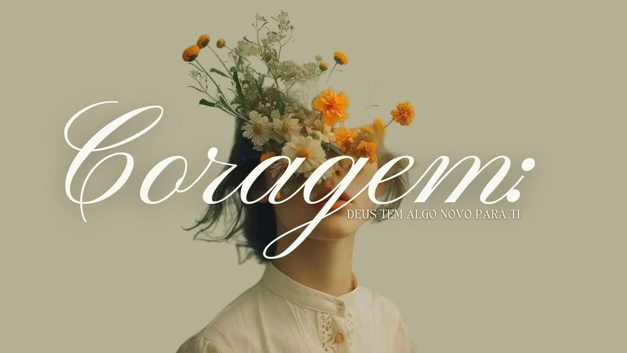 Coragem: Deus tem algo novo para ti!