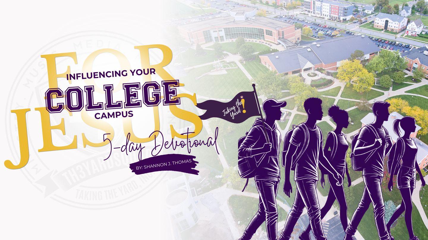 Influencing Your College Campus for Jesus a 5 - Day Devotion by Shannon Thomas