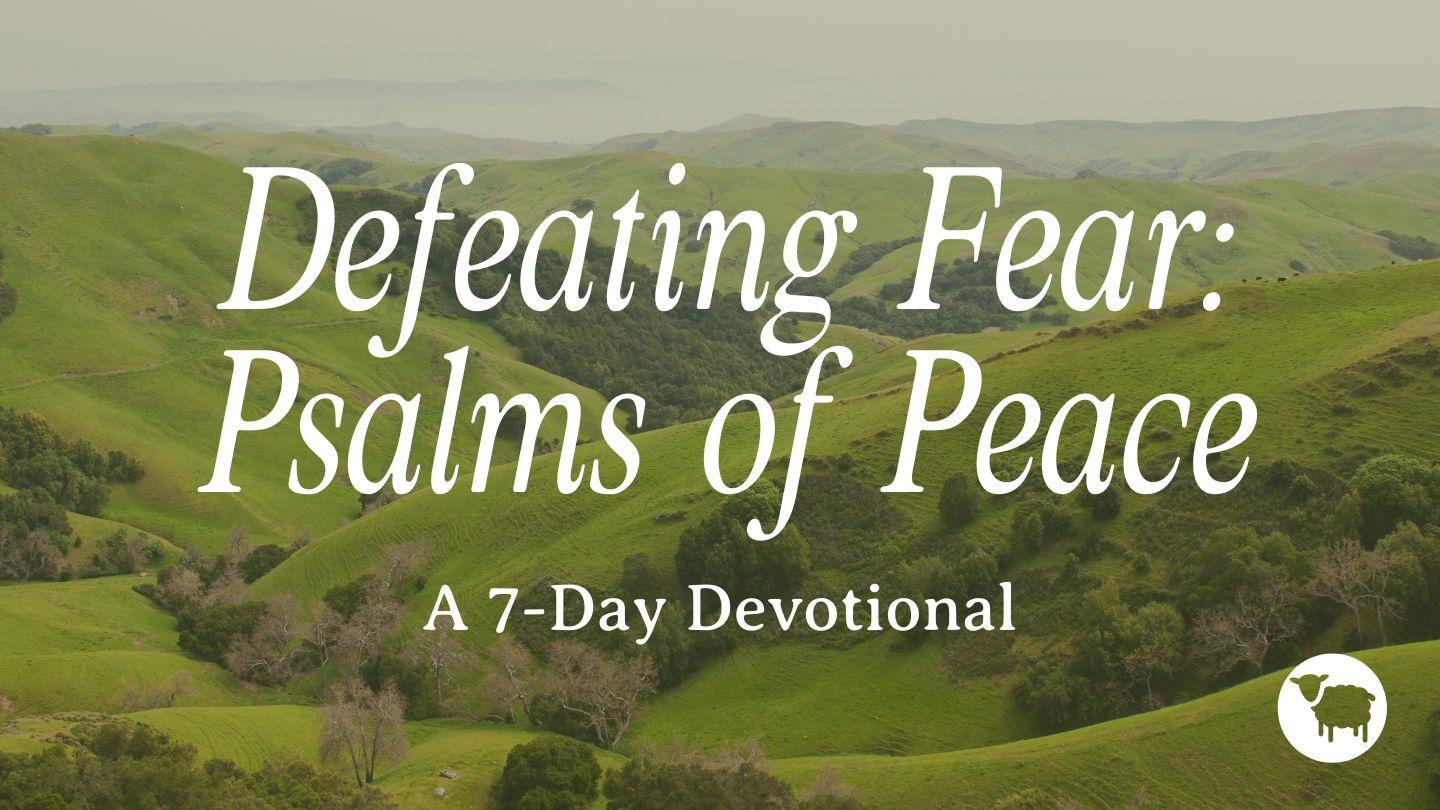 Defeating Fear: Psalms of Peace