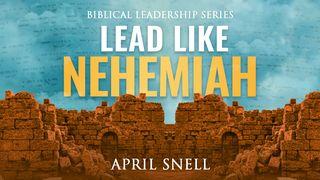 Biblical Leadership Series: Lead Like Nehemiah Nehemiah 6:17-19 The Message