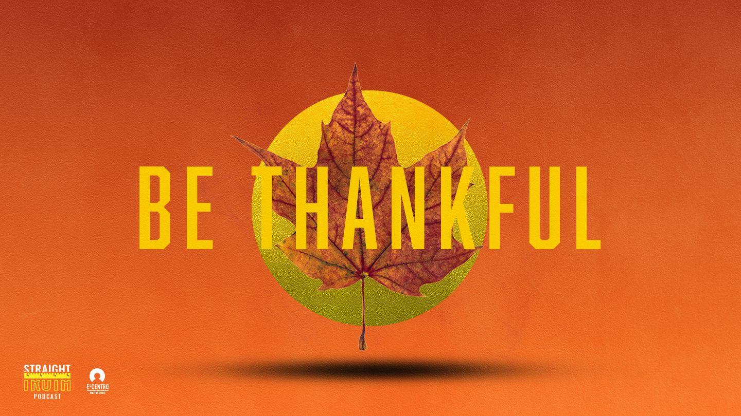 Be Thankful Psalms 90:13 New International Version