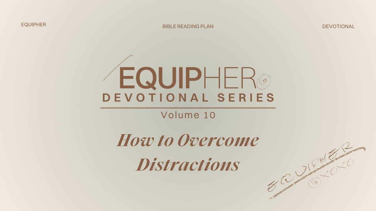 EquipHer Vol. 10: "How to Overcome Distractions"