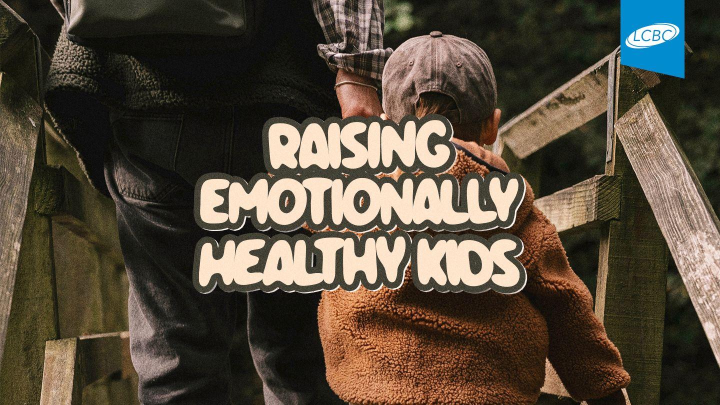 Raising Emotionally Healthy Kids Jeremiah 30:17-22 King James Version