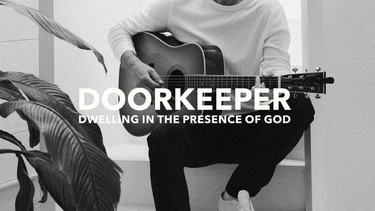 Doorkeeper: Dwelling in the Presence of God