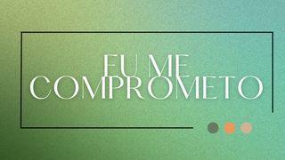 Eu me comprometo.. Gálatas 5:13-25 Almeida Revista e Atualizada