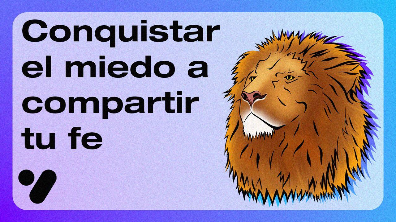 Conquistar El Miedo a Compartir Tu Fe