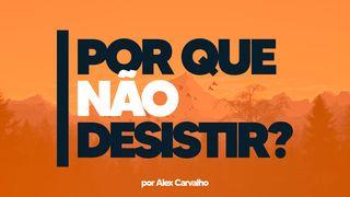 Por que não Desistir? Atos 16:24-25 Nova Versão Internacional - Português