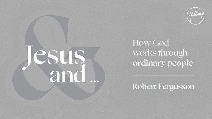 Jesus and ...: How God Works Through Ordinary People
