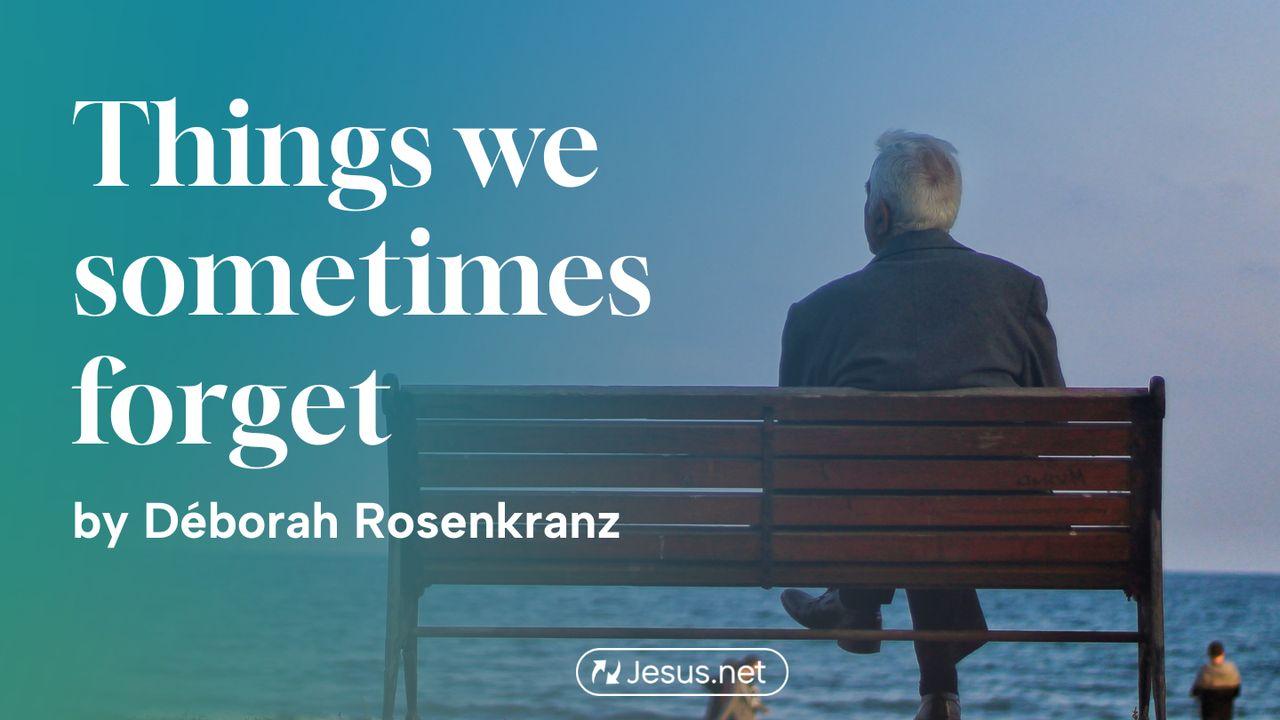 Things We Sometimes Forget