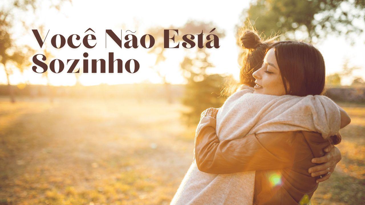 Você Não Está Sozinho.
