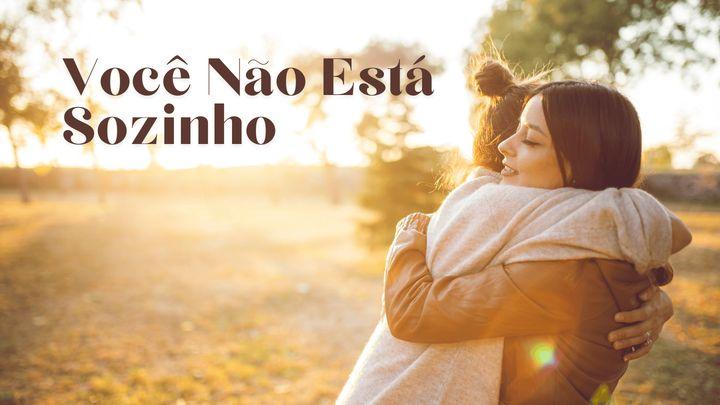 Você Não Está Sozinho.