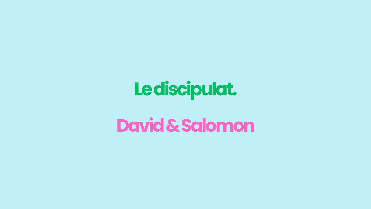 Comment Faire Des Disciples Selon La Bible ? David & Salomon