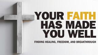 Your Faith Has Made You Well Mark 10:50-52 King James Version