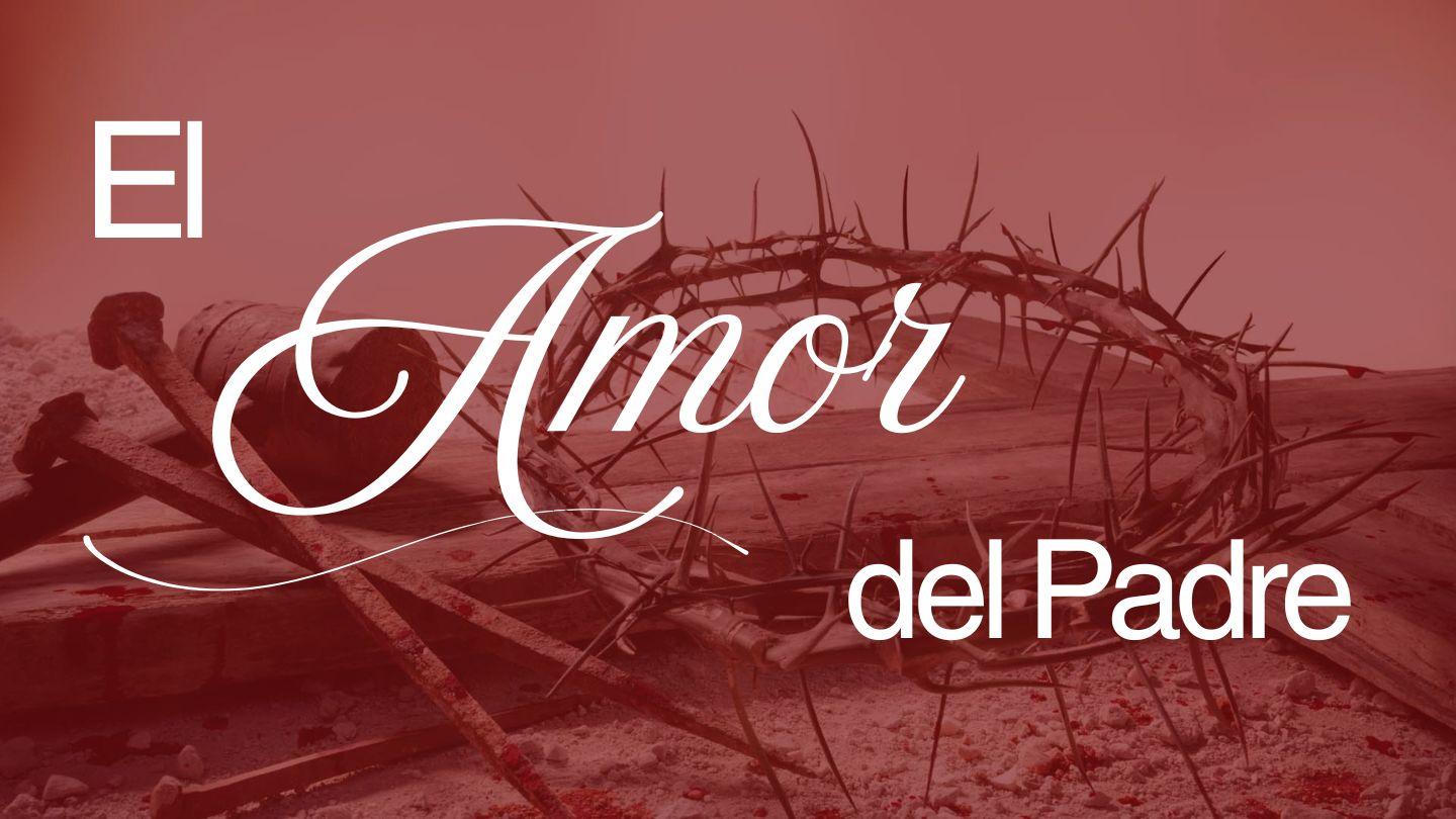 El Amor Del Padre