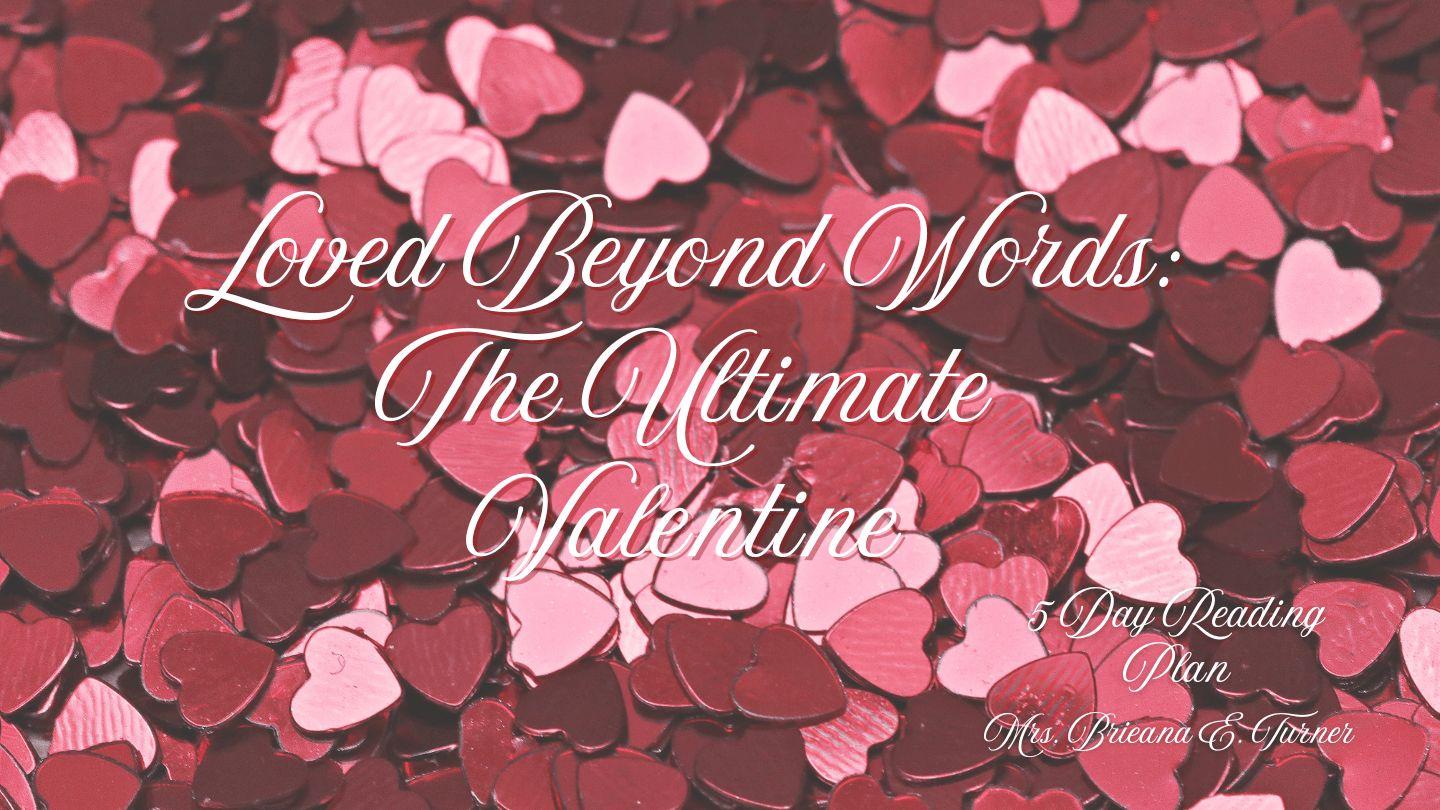 Loved Beyond Words: The Ultimate Valentine