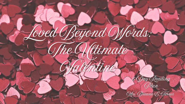 Loved Beyond Words: The Ultimate Valentine