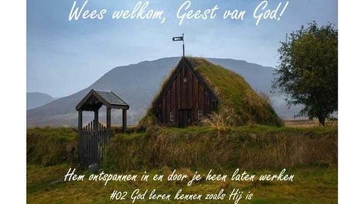 #02 God leren kennen zoals Hij is
