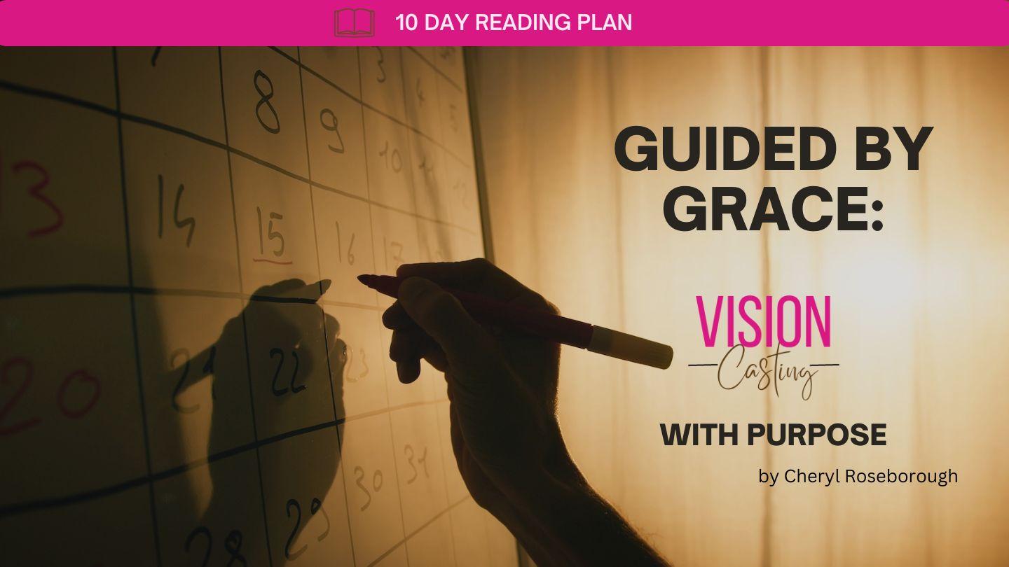 Guided by Grace: Vision Casting With Purpose 1 Corinthians 14:40 New Living Translation