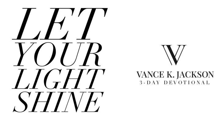Let Your Light Shine by Vance K. Jackson
