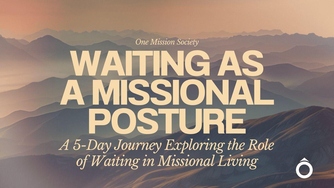 WAITING as a MISSIONAL POSTURE: A 5-Day Journey Exploring the Role of Waiting in Missional Living