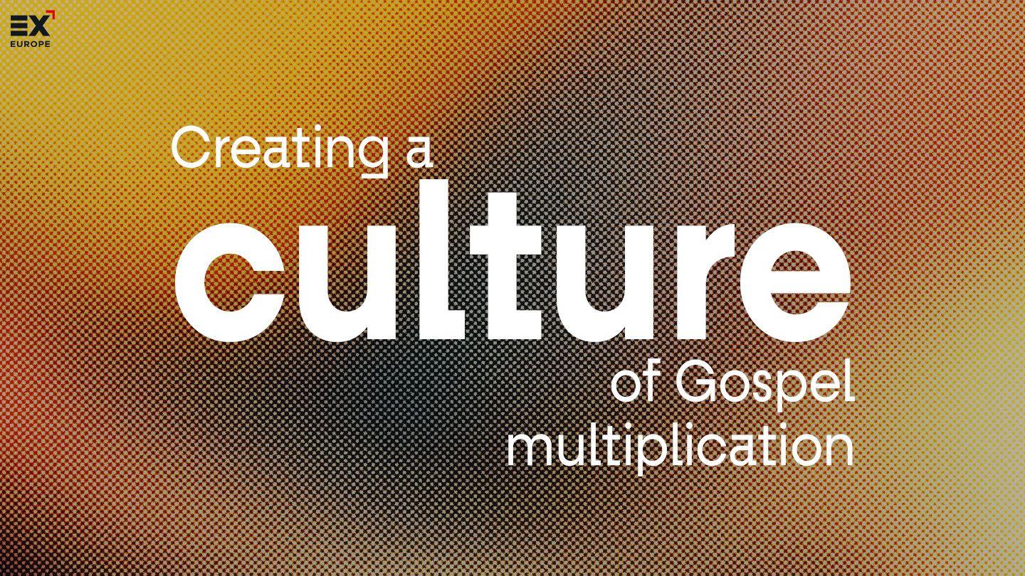Creating a Culture of Gospel Multiplication // Gospel X - Multiplying the Gospel Romans 16:25 American Standard Version